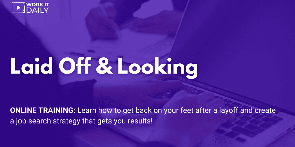 Laid Off & Looking: How To Get A Job After A Layoff - Work It Daily