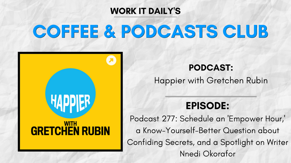 Work It Daily's podcast club episode recommendation (Happier with Gretchen Rubin)