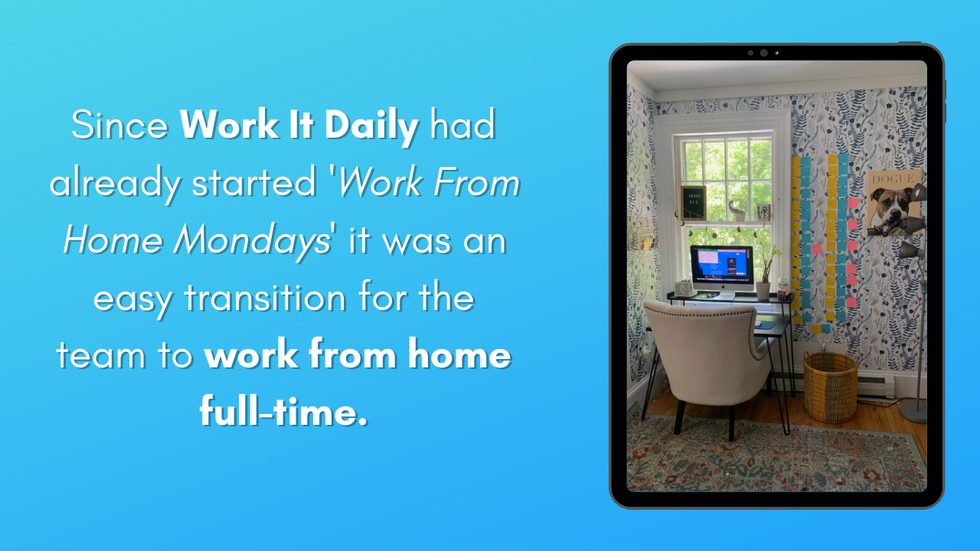Work It Daily's staff already had experience working from home prior to COVID-19.